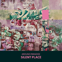 Around Paradise - Silent Place