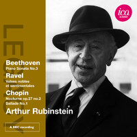 Arthur Rubinstein - Beethoven: Piano Sonata No. 3 - Ravel: Valses nobles et sentimentales - Chopin: Nocturne, Op. 27 No. 2 & Ballade No. 1 (Live)
