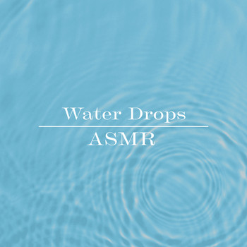 Wave Sound Group - Water Drops ASMR