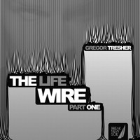 Gregor Tresher - The Life Wire, Pt. 1