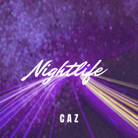 Caz - Nightlife (Explicit)