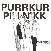 Purrkur Pillnikk - Maskínan