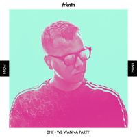 DNF - We Wanna Party