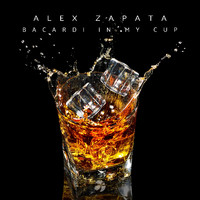 Alex Zapata - Bacardi in My Cup