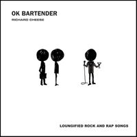 Richard Cheese - OK Bartender (Explicit)