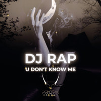 DJ Rap - U Don't Know Me