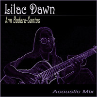 Ann Badere-Santos - Lilac Dawn (Acoustic Mix)