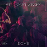 Dome - Will nicht wissen (Explicit)