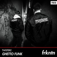 TWISTERZ - Ghetto Funk