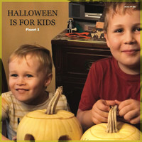 Planet X - Halloween Is for Kids