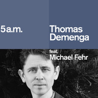 Thomas Demenga - 5 A.m.