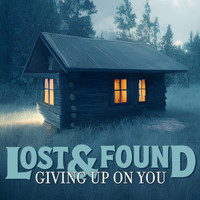 Lost & Found - Giving Up On You