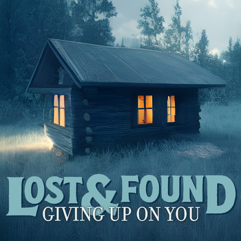 Lost & Found - Giving Up On You