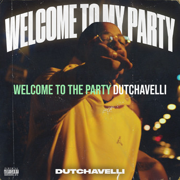dutchavelli - Welcome to the Party (Explicit)