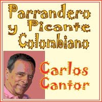 Carlos Cantor - Parrandero y Picante Colombiano