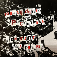 Robert Delirio & the Spaccalegna - Ignoranti (Al potere)