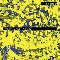 The Ocean - That Crazy Flower