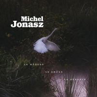 Michel Jonasz - La Méouge, le Rhône, la Durance (Edition collector)