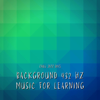 Chill Jazz Days - Background 432 Hz Music for Learning
