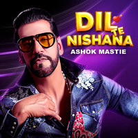 Ashok Mastie - Dil Te Nishana