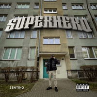 Sentino - Superhero (Explicit)