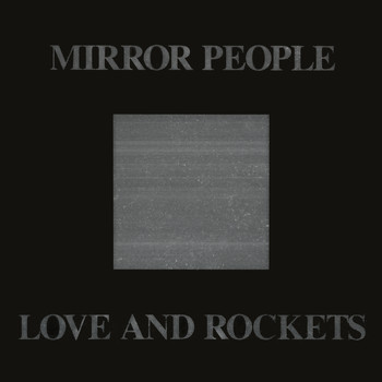 Love and Rockets - Mirror People '88