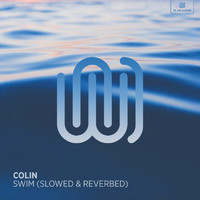 Colin - Swim (Slowed & Reverbed)