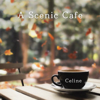 Celine - A Scenic Cafe