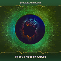 Spilled Knight - Push Your Mind (Groovetech Mix, 24 Bit Remastered)