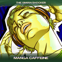 The Simian Shocker - Manga Caffeine (Revolving Mix, 24 Bit Remastered)