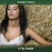 Sunset Crew - It's Over (Boys of House Mix, 24 Bit Remastered)