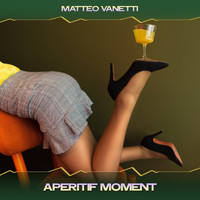 Matteo Vanetti - Aperitif Moment (24 Bit Remastered)