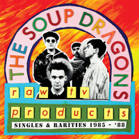 The Soup Dragons - Raw TV Products (Singles & Rarities 1985-88)