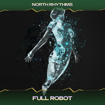 North Rhythms - Full robot (High pressure mix, 24 bit remastered)