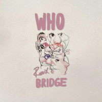 Bridge - WHO (Albert Harvey Remix)