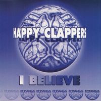 Happy Clappers - I Believe (The Remix Collection)