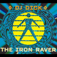 DJ Dick - The Iron Raver