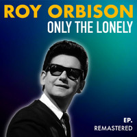 Roy Orbison - Only the Lonely (Remastered)
