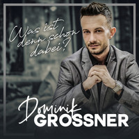 Dominik Grossner - Was ist denn schon dabei