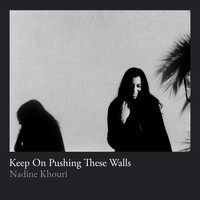 Nadine Khouri - Keep On Pushing These Walls