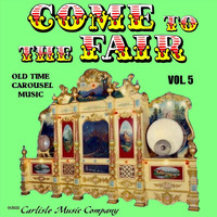 Paul Eakins - Come to the Fair: Old Time Carousel Music, Vol. 5