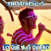 The Refrescos - Lo que más quiero