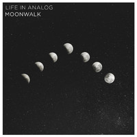 Life in Analog - Moonwalk