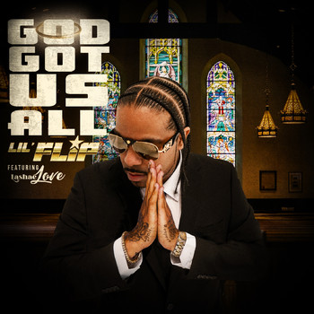 Lil' Flip - God Got Us All