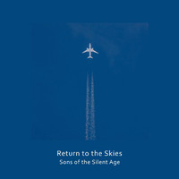 Sons Of The Silent Age - Return to the Skies