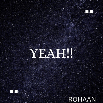 Rohaan - Yeah!! (Explicit)