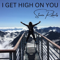 Stevie Roberts - I Get High on You