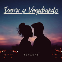 Jotaefe - Dama y Vagabundo