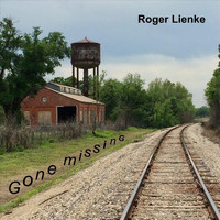 Roger Lienke - Gone Missing