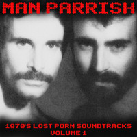 Man Parrish - 1970's Lost Porn Soundtracks, Vol. 1